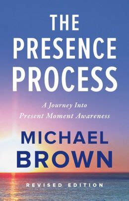 The Presence Process A Healing Journey Into Present Moment Awareness v 1 Reader