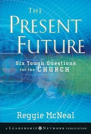 The Present Future Six Tough Questions for the Church PDF