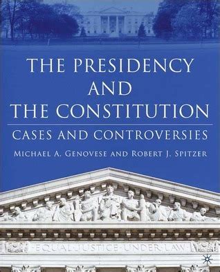 The Presidency and the Constitution Cases and Controversies Reader