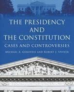 The Presidency and the Constitution Cases and Controversies Reader
