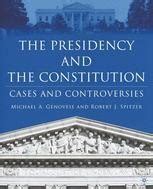 The Presidency and the Constitution Cases and Controversies Reader