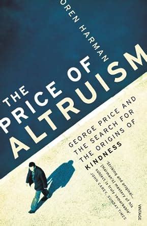 The Price of Altruism George Price and the Search for the Origins of Kindness Doc