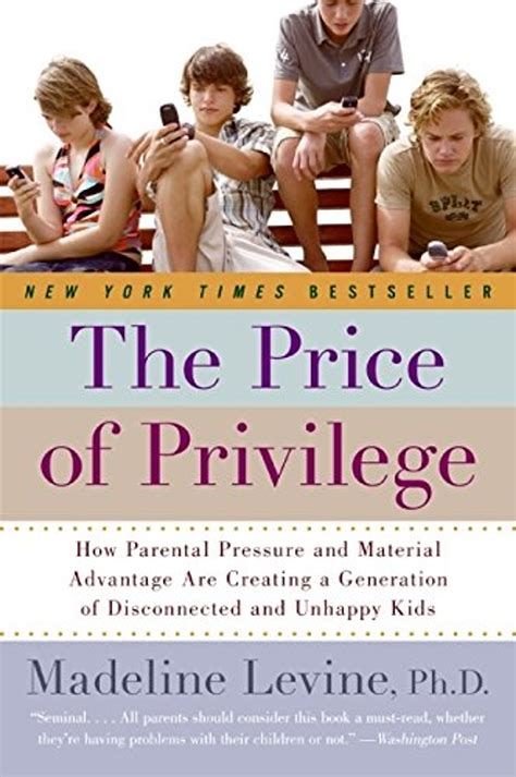 The Price of Privilege How Parental Pressure and Material Advantage Are Creating a Generation of Disconnected and Unhappy Kids Reader