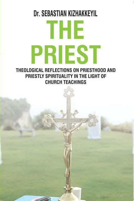 The Priest Theological Reflections on Priesthood and Priestly Spirituality in the Light of Church Te Epub