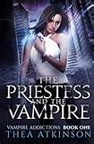 The Priestess and the Vampire Vampire Addictions Trilogy Volume 1 Kindle Editon