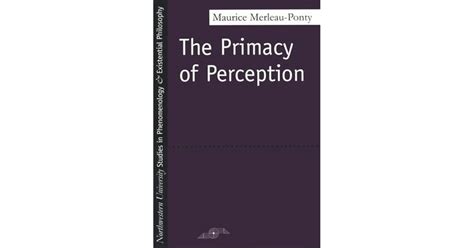 The Primacy of Perception: And Other Essays on Phenomenological Psychology Epub