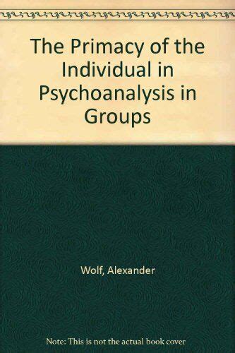 The Primacy of the Individual in Psychoanalysis in Groups Epub