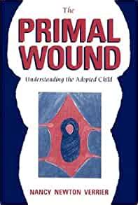 The Primal Wound Understanding the Adopted Child Reader