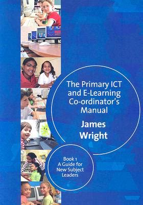 The Primary ICT and E-learning Co-ordinator′s Manual Book One A Guide for New Subject Leaders Bk 1 Kindle Editon