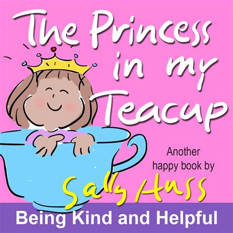 The Princess in My Teacup Adorable Rhyming Children s Picture Book About Being Kind and Helpful