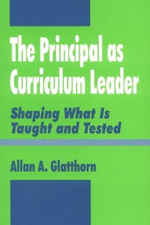 The Principal as Curriculum Leader Shaping What is Taught and Tested PDF