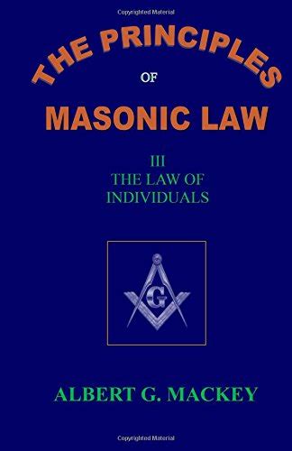 The Principles of Masonic Law Book III The Law of Individuals Reader