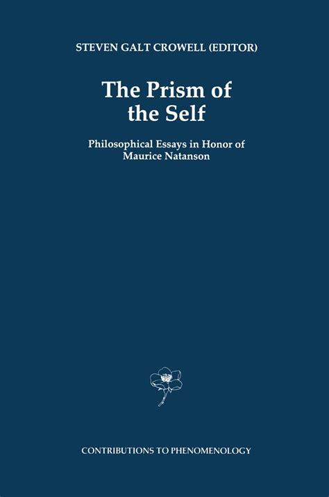 The Prism of the Self Philosophical Essays in Honor of Maurice Natanson 1st Edition Epub