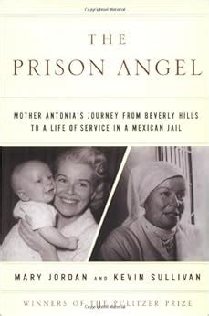 The Prison Angel Mother Antonia s Journey from Beverly Hills to a Life of Service in a Mexican Jail Epub