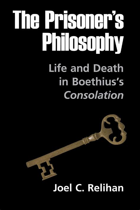 The Prisoner's Philosophy: Life and Death in Boethius&a Reader