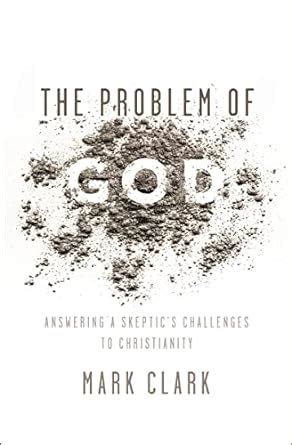 The Problem of God Answering a Skeptic s Challenges to Christianity Kindle Editon