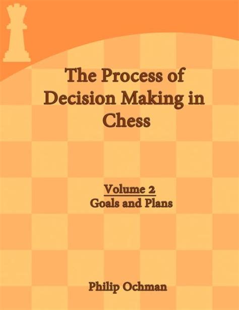 The Process of Decision Making in Chess Volume 2 Goals and Plans Kindle Editon