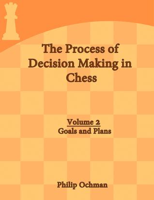 The Process of Decision Making in Chess Volume 2 Goals and Plans PDF