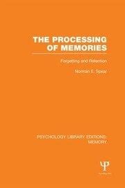 The Processing of Memories Forgetting and Retention Kindle Editon