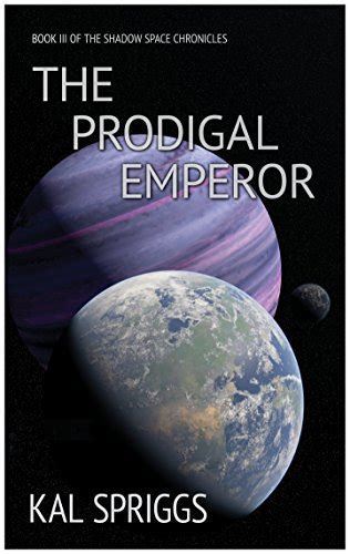 The Prodigal Emperor The Shadow Space Chronicles Volume 3 Doc