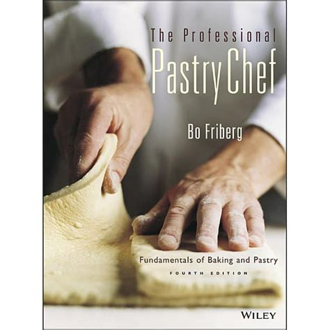 The Professional Pastry Chef: Fundamentals of Baking and Pastry PDF