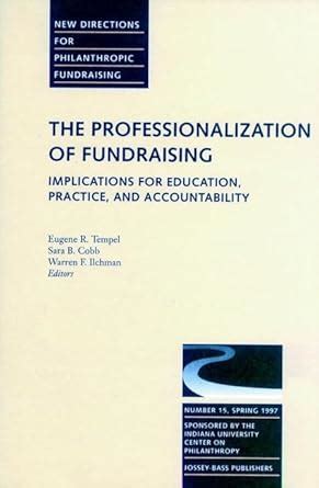 The Professionalization of Fundraising Implications for Education, Practice, and Accountability Kindle Editon