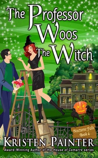 The Professor Woos The Witch Nocturne Falls Volume 4 Reader