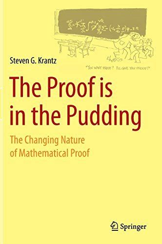 The Proof is in the Pudding The Changing Nature of Mathematical Proof 1st Edition Reader
