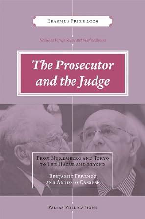 The Prosecutor and the Judge Benjamin Ferencz and Antonio Cassese - Interviews and Writings Epub