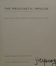 The Prosthetic Impulse: From a Posthuman Present to a Biocultural Future Ebook Epub