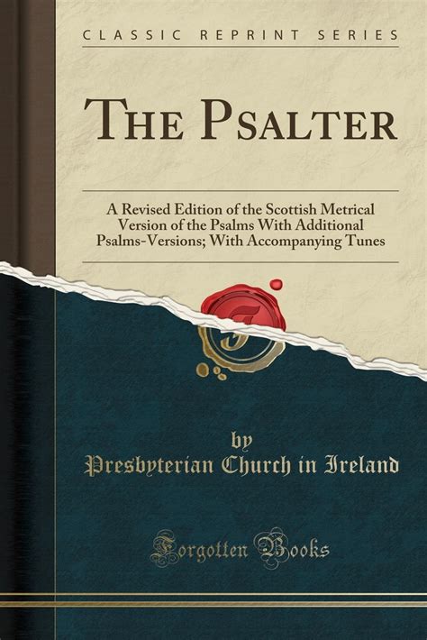 The Psalter A Revised Edition of the Scottish Metrical Version of the Psalms With Additional Psalm Versions PDF