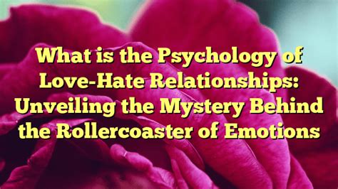 The Psychology Behind Love and Hate