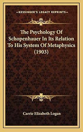 The Psychology of Schopenhauer in Its Relation to His System of Metaphysics Kindle Editon