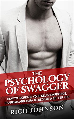 The Psychology of Swagger How to Increase Your Self-Confidence Charisma and Aura to Become a Better You PDF