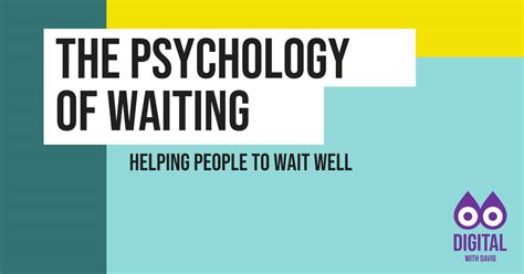 The Psychology of Waiting