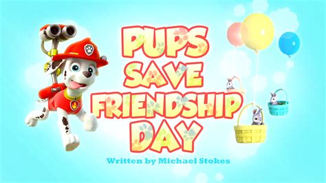 The Pups Save Friendship Day PAW Patrol PDF