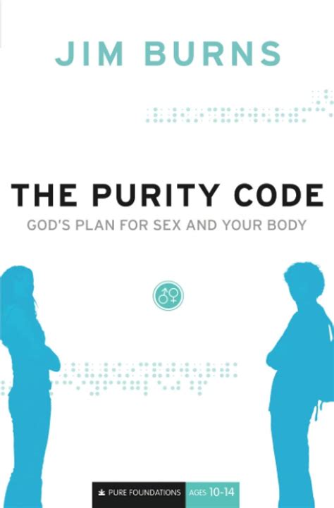The Purity Code God s Plan for Sex and Your Body Pure Foundations Doc