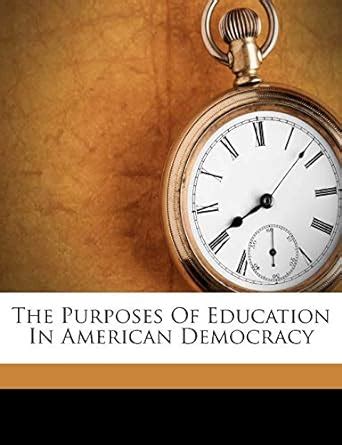 The Purposes Of Education In American Democracy Doc