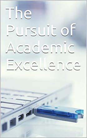 The Pursuit of Academic Excellence