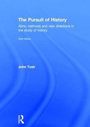 The Pursuit of History Aims, Methods, and New Directions in the Study of Modern History Doc