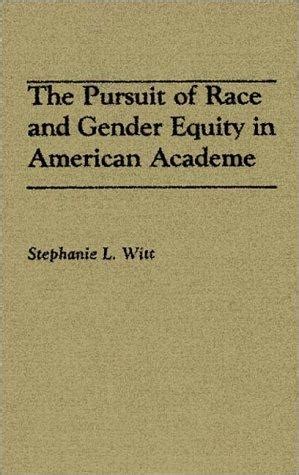 The Pursuit of Race and Gender Equity in American Academe Doc