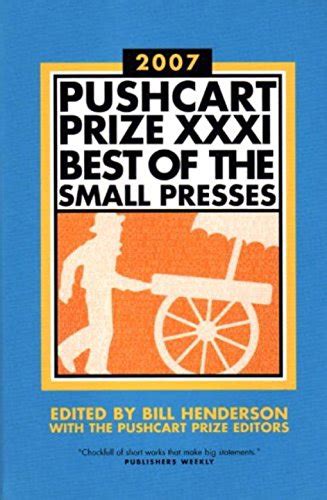 The Pushcart Prize XXXI Best of the Small Presses 2007 Edition Pushcart Prize Best of the Small Presses Paperback PDF