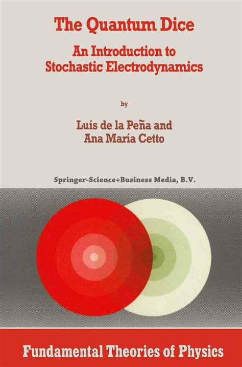 The Quantum Dice An Introduction to Stochastic Electrodynamics 1st Edition Doc