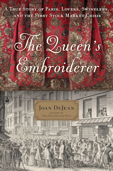 The Queen s Embroiderer A True Story of Paris Lovers Swindlers and the First Stock Market Crisis