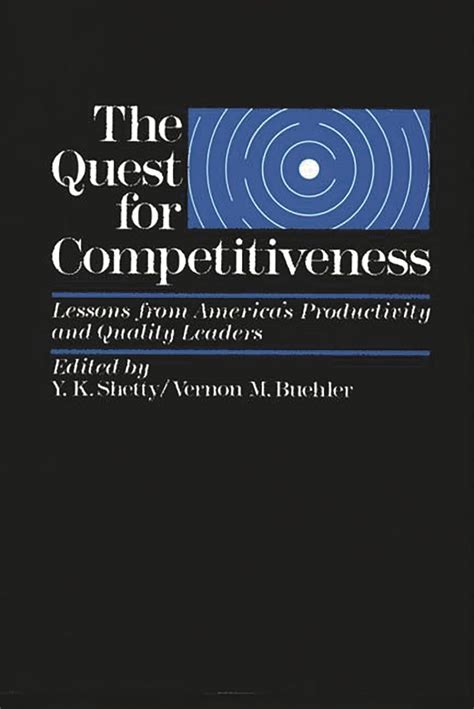 The Quest For Competitiveness Lessons from America's Productivity and Quality L Kindle Editon