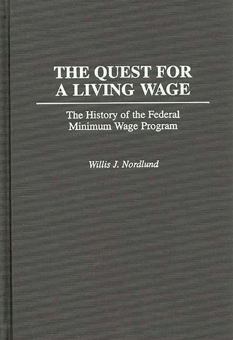 The Quest For a Living Wage The History of The Federal Minimum Wage Program 1st Edition PDF