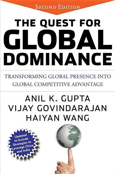 The Quest for Global Dominance: Transforming Global Presence into Global Competitive Advantage PDF