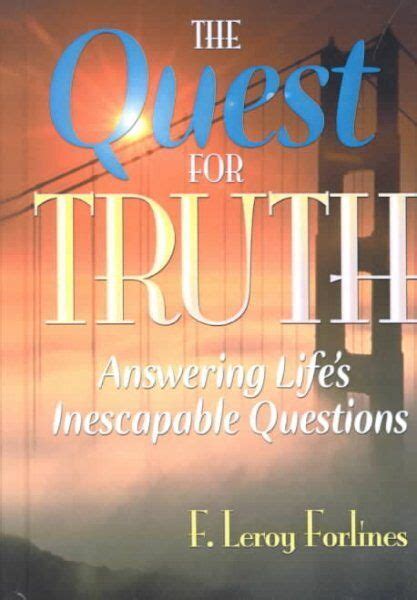 The Quest for Truth Answering Life's Inescapable Questions Doc