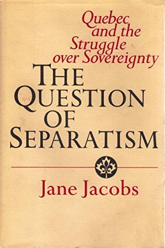 The Question of Separatism Quebec and the Struggle over Sovereignty Doc