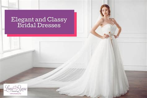 The Quintessential Guide to Classy Bridal Dresses